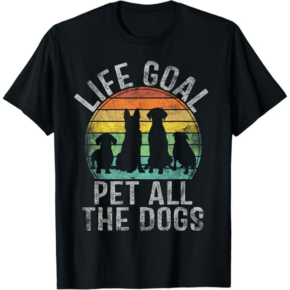 Life Goal Pet All The Dogs Shirt For Women Kids Funny Dog T-Shirt