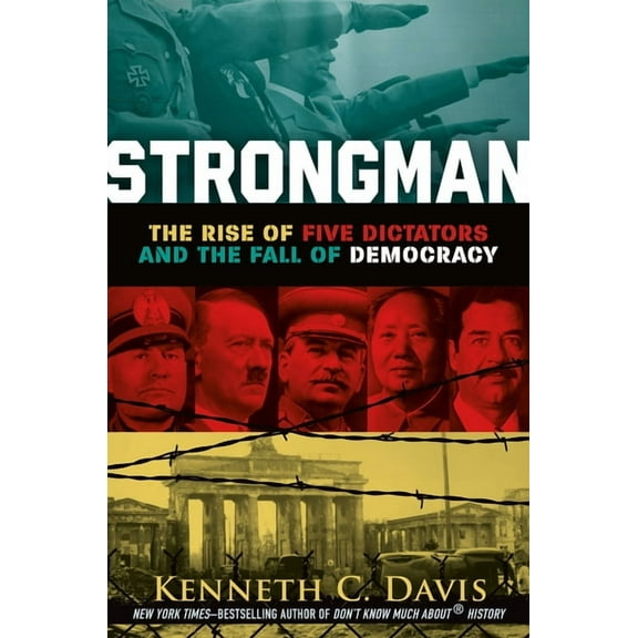 Strongman: The Rise of Five Dictators and the Fall of Democracy, (Paperback)