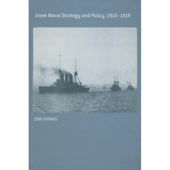Cass Series: Naval Policy and History Greek Naval Strategy and Policy 1910-1919, (Hardcover)