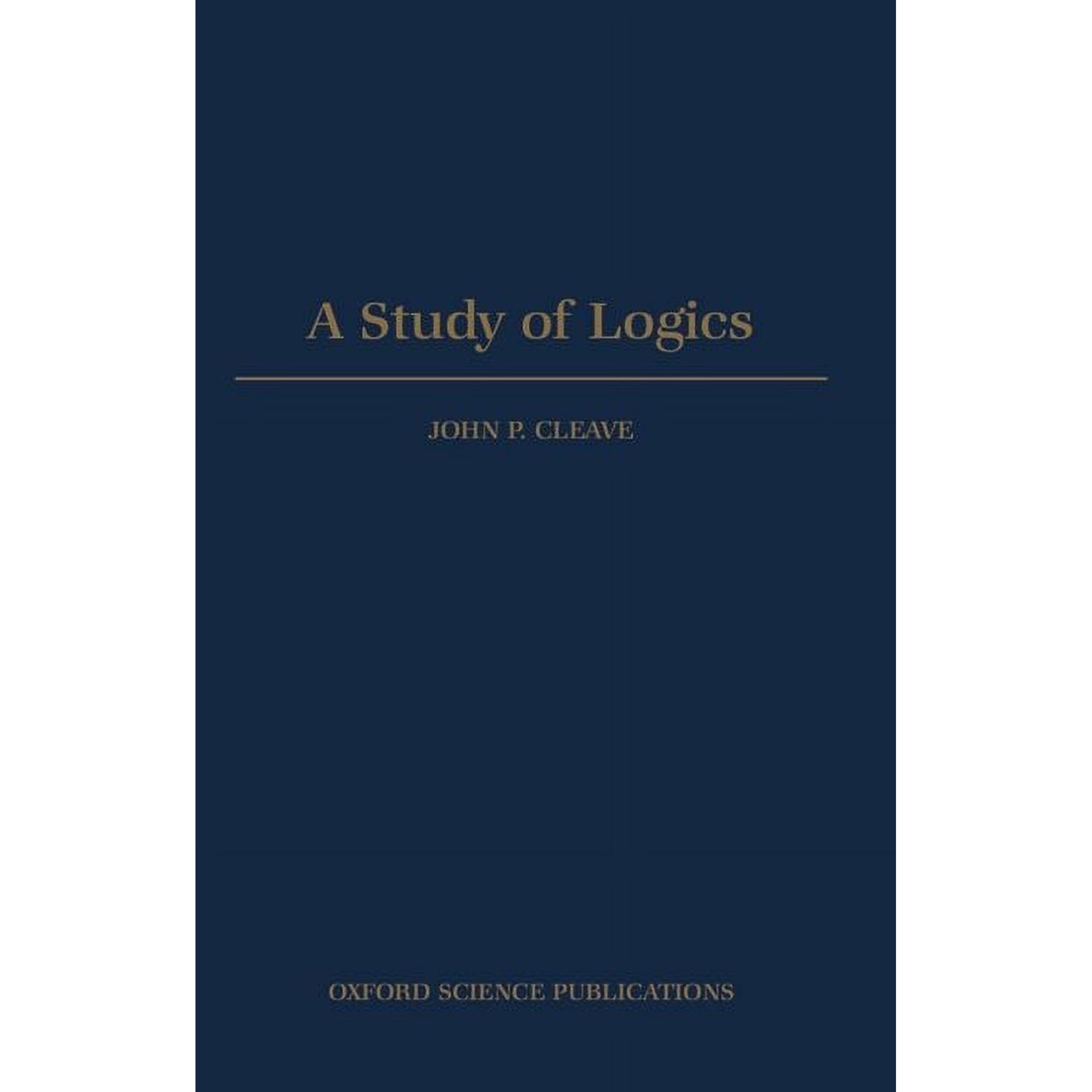 Oxford Logic Guides A Study of Logics, Book 18, (Hardcover)