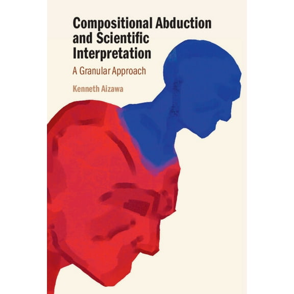 Compositional Abduction and Scientific Interpretation, (Hardcover)