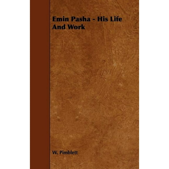 Emin Pasha - His Life and Work, (Paperback)