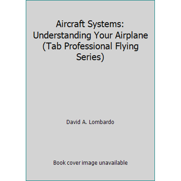 Pre-Owned Aircraft Systems: Understanding Your Airplane (Tab Professional Flying Series) (Paperback) 0071552650 9780071552653