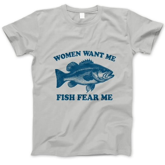 Women Want Me Fish Fear Me T-Shirt – Funny Fishing Graphic Tee, Humorous Outdoor Shirt for Anglers, Fishermen & Boating Lovers