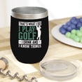 thumbnail image 2 of Funny That's What I Do, I Play Golf, Drink and Know Things Quote, Golf Player, Golfing or Golfer Themed Merch Gift, Black 12oz Insulated Wine Tumbler, 2 of 5