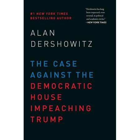 The Case Against the Democratic House Impeaching Trump (Hardcover)