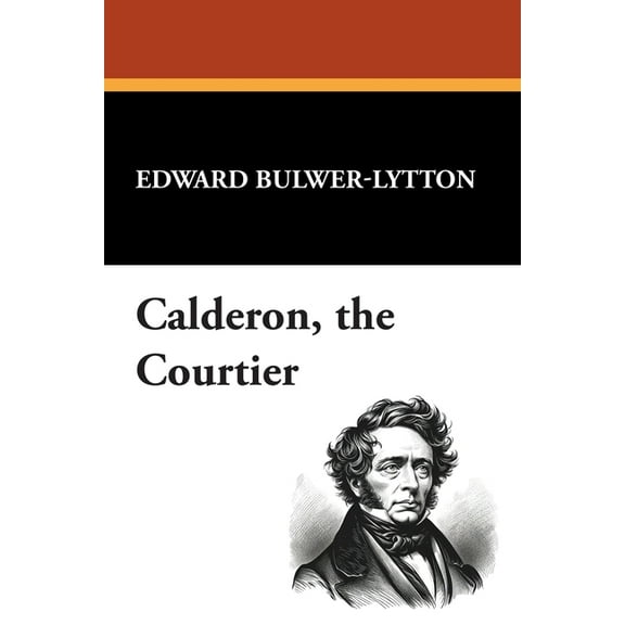 Calderon, the Courtier, (Paperback)