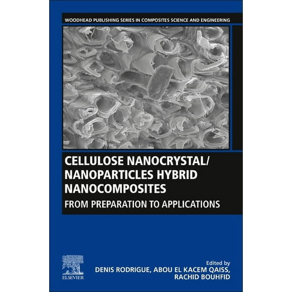 Woodhead Publishing Composites Science a Cellulose Nanocrystal/Nanoparticles Hybrid Nanocomposites: From Preparation to Applications, (Paperback)