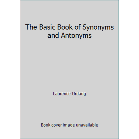 The Basic Book of Synonyms and Antonyms [Mass Market Paperback - Used]