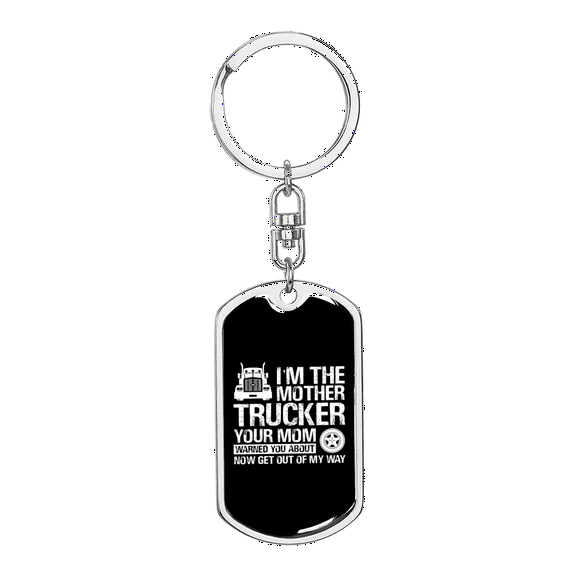 I'm The Mother Trucker Swivel Keychain Dog Tag Stainless Steel or 18k Gold