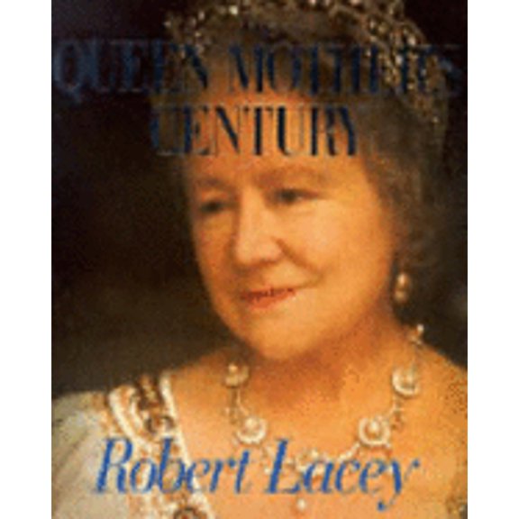 Pre-Owned The Queen Mother's Century (Hardcover) by Robert Lacey