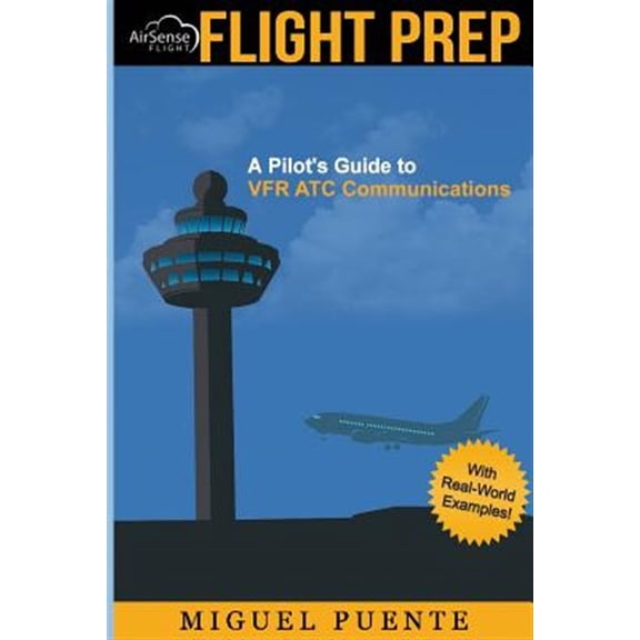 Pre-Owned Flight Prep: A Pilot's Guide to VFR ATC Communications (Paperback) by Miguel Puente
