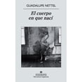 thumbnail image 1 of EL CUERPO EN QUE NACI: (NUEVA EDICION) ANAGRAMA OCEANO GUADALUPE NETTEL, 1 of 2