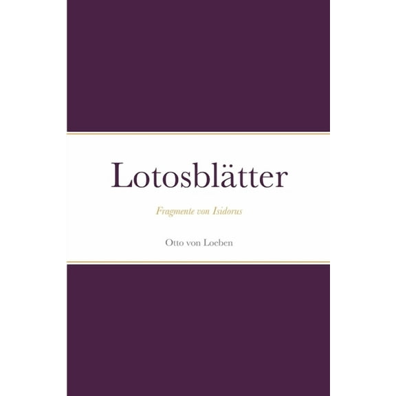 LotosblÃ¤tter: Fragmente von Isidorus, (Paperback)