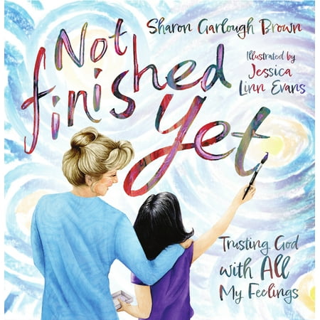 Not Finished Yet: Trusting God with All My Feelings (Hardcover)