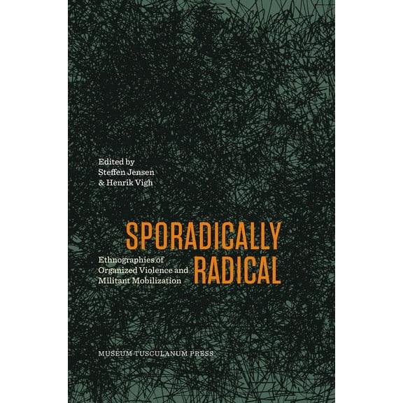 Critical Anthropology: Sporadically Radical : Ethnographies of Organised Violence and Militant Mobilization (Paperback)