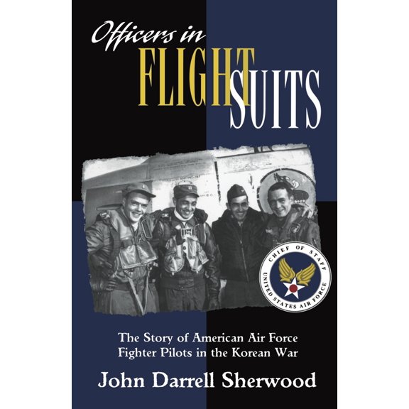 Pre-Owned Officers in Flight Suits: The Story of American Air Force Fighter Pilots in the Korean War (Paperback) 0814781101 9780814781104