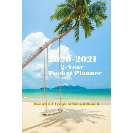 2020-2021 Beautiful Tropical Island Beach 2-Year Pocket Planner : Simplified Monthly Calendar Planner - Planner Starting January 2020 - December 2021 Monthly Pocket Size Schedule Organizer Notebook Journal
