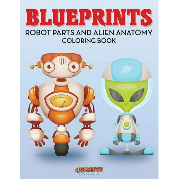 Blueprints: Robot Parts and Alien Anatomy Coloring Book, (Paperback)