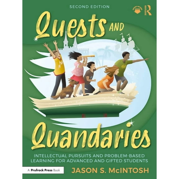 Quests and Quandaries: Intellectual Pursuits and Problem-Based Learning for Advanced and Gifted Students, (Paperback)