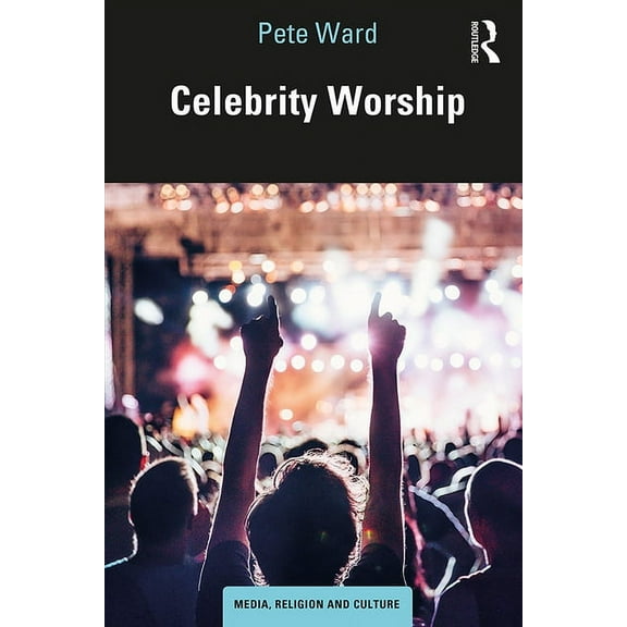 Media, Religion and Culture Celebrity Worship, (Hardcover)
