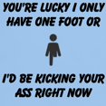 thumbnail image 3 of CafePress - Youre Lucky I Only Have One Foot Or Id Be Kicking - Light T-Shirt - CP, 3 of 4