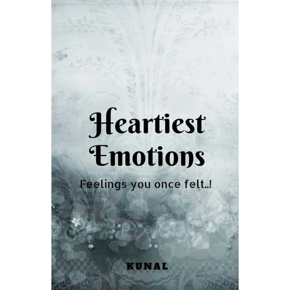 Heartiest Emotions: The Feelings you once felt, (Paperback)