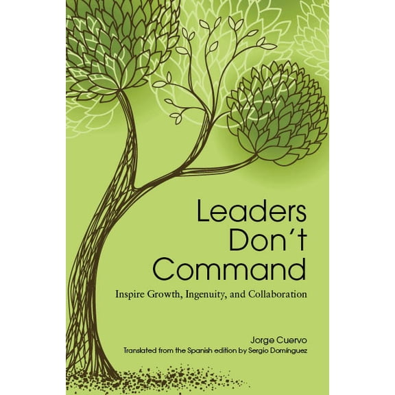 Leaders Don't Command: Inspire Growth, Ingenuity, and Collaboration, (Paperback)