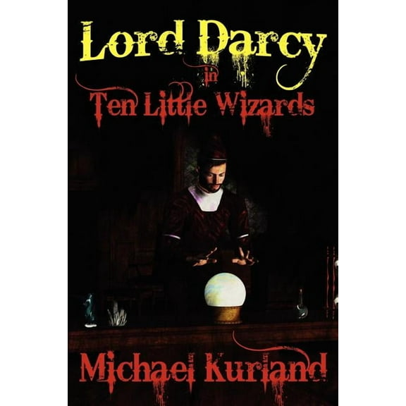 Ten Little Wizards: A Lord Darcy Novel, (Paperback)