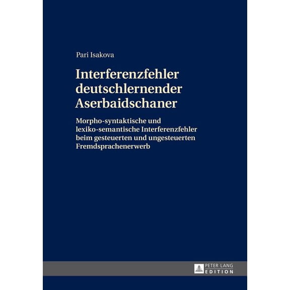 Interferenzfehler deutschlernender Aserbaidschaner: Morpho-syntaktische und lexiko-semantische Interferenzfehler beim ge, (Hardcover)