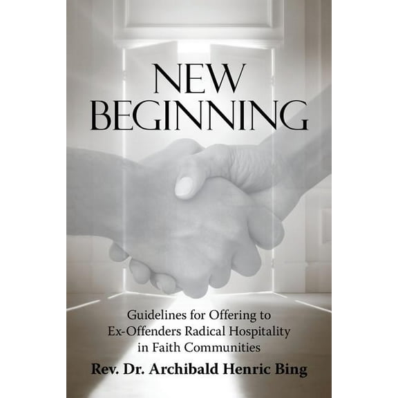New Beginning: Guidelines for Offering to Ex-Offenders Radical Hospitality in Faith Communities (Paperback)