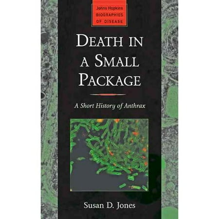 Death in a Small Package: A Short History of Anthrax