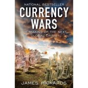 Pre-Owned Currency Wars: The Making of the Next Global Crisis (Hardcover 9781591844495) by James Rickards