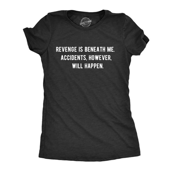 Womens Revenge Is Beneath Me Accidents However Will Happen T Shirt Funny Sarcastic Graphic Tee (Heather Black) - S