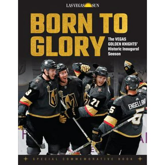 Pre-Owned Born to Glory: The Vegas Golden Knights' Historic Inaugural Season (Paperback) 1629375594 9781629375595