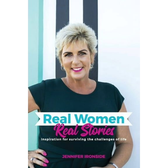 Real Women, Real Stories: Inspiration for surviving the challenges of life, (Paperback)