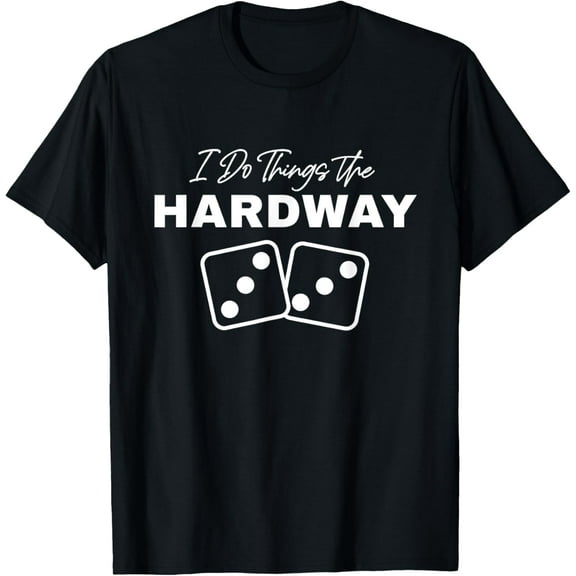 Casino Craps I Do Things The Hardway 3s Dice Gambling T-Shirt