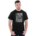 thumbnail image 4 of I Run Because I Like Food Cardio Joke Men's Graphic T Shirt Tees Brisco Brands S, 4 of 4