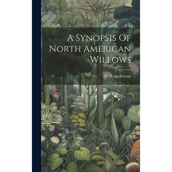 A Synopsis Of North American Willows (Hardcover)