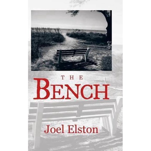 The Bench Hardcover 1504342410 9781504342414 Joel Elston