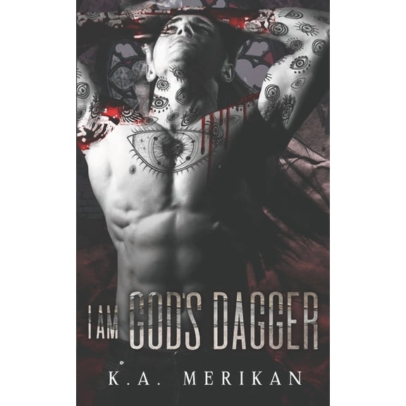 I Am God's Dagger (Paperback) by K a Merikan