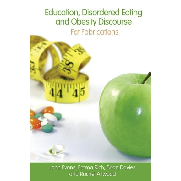 Education, Disordered Eating and Obesity Discourse: Fat Fabrications, (Paperback)