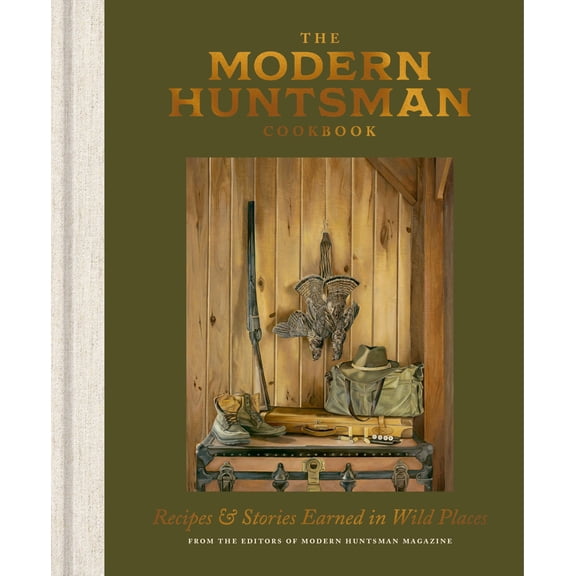 Pre-Owned The Modern Huntsman Cookbook: Recipes and Stories Earned in Wild Places
