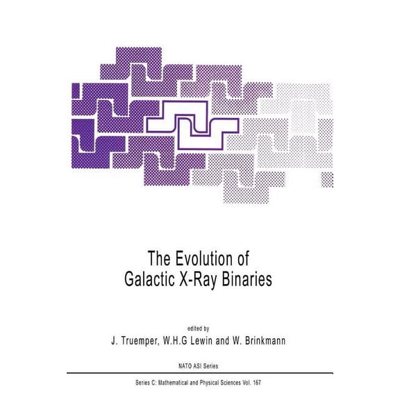 NATO Science Series C: The Evolution of Galactic X-Ray Binaries, Book 167, (Paperback)