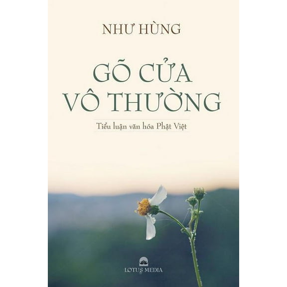Gõ Cửa Vô Thường: Tiểu Luận Văn Hóa Phật Việt, (Paperback)