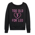 thumbnail image 3 of Instant Message - Too Old For Leo - Women's Lightweight French Terry Long Sleeve Shirt, 3 of 6