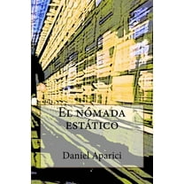 El nomada estatico: Por Daniel Aparici (Paperback)