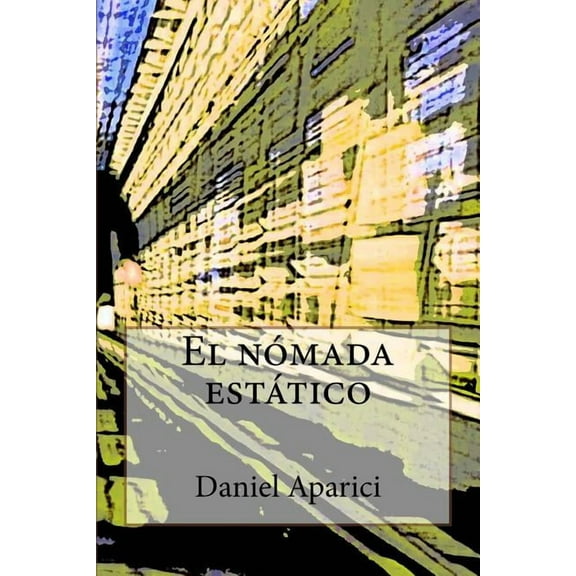 El nomada estatico: Por Daniel Aparici (Paperback)