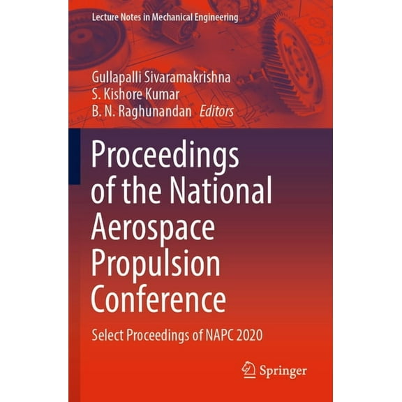 Lecture Notes in Mechanical Engineering Proceedings of the National Aerospace Propulsion Conference: Select Proceedings of Napc 2020, (Paperback)