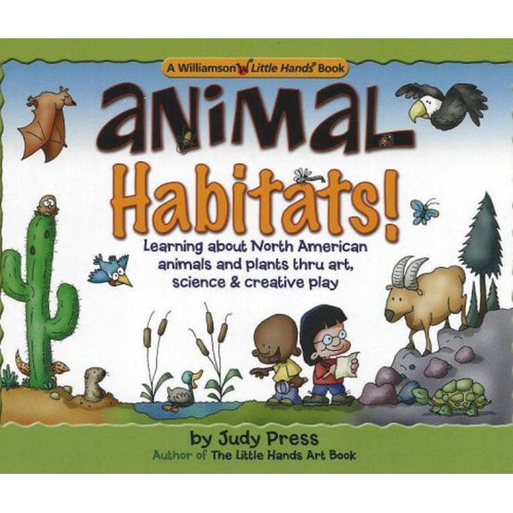 Pre-Owned Animal Habitats!: Learning About North American Animals and Plants Thru Art, Science and Creative Play (Williamson Little Hands Book) Paperback
